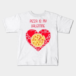 Pizza Is My Valentine T-shirt Pizza Lover Gift Valentine's Kids T-Shirt